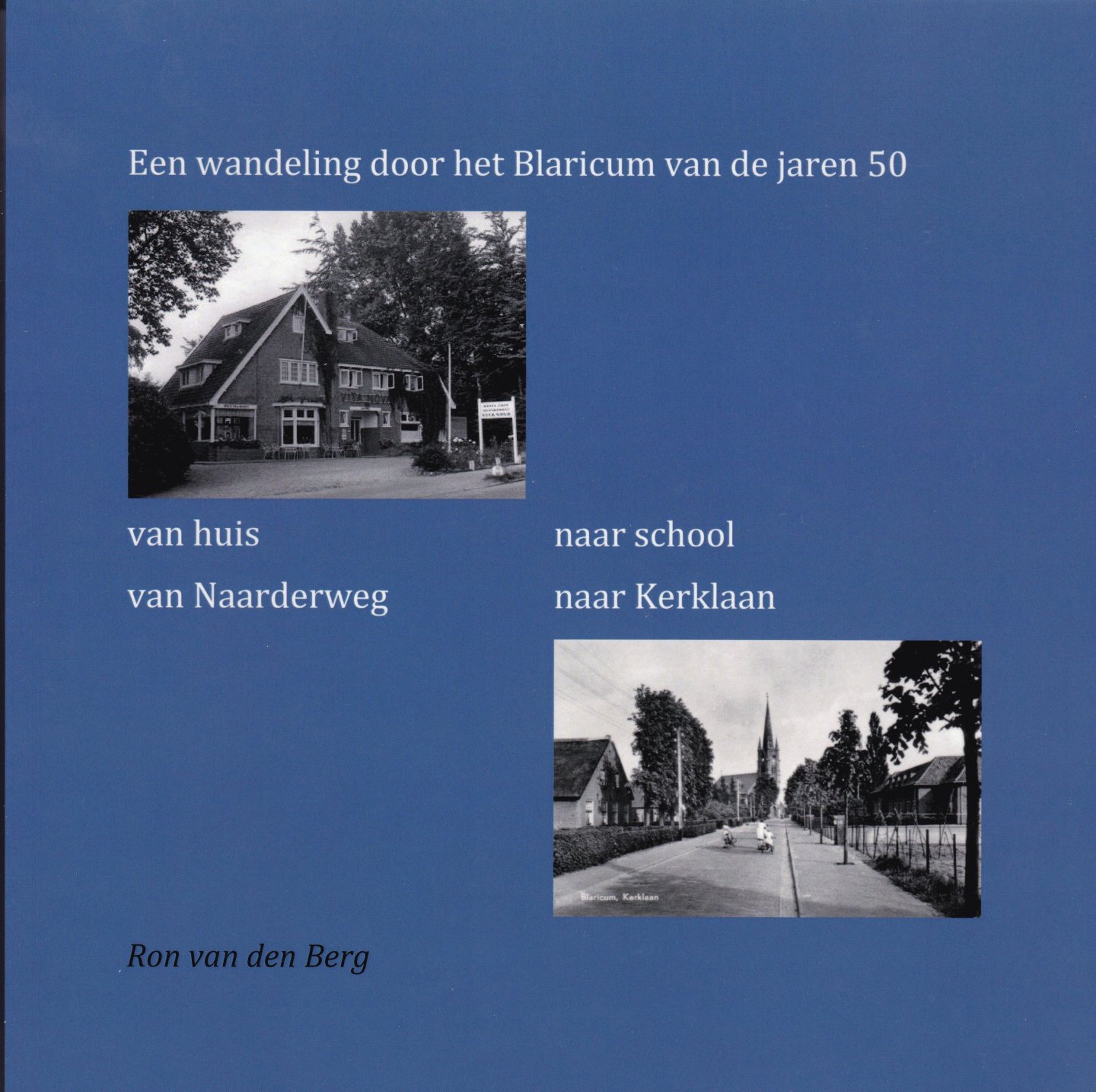 Ron van den Berg - Een wandeling door het Blaricum van de jaren 50