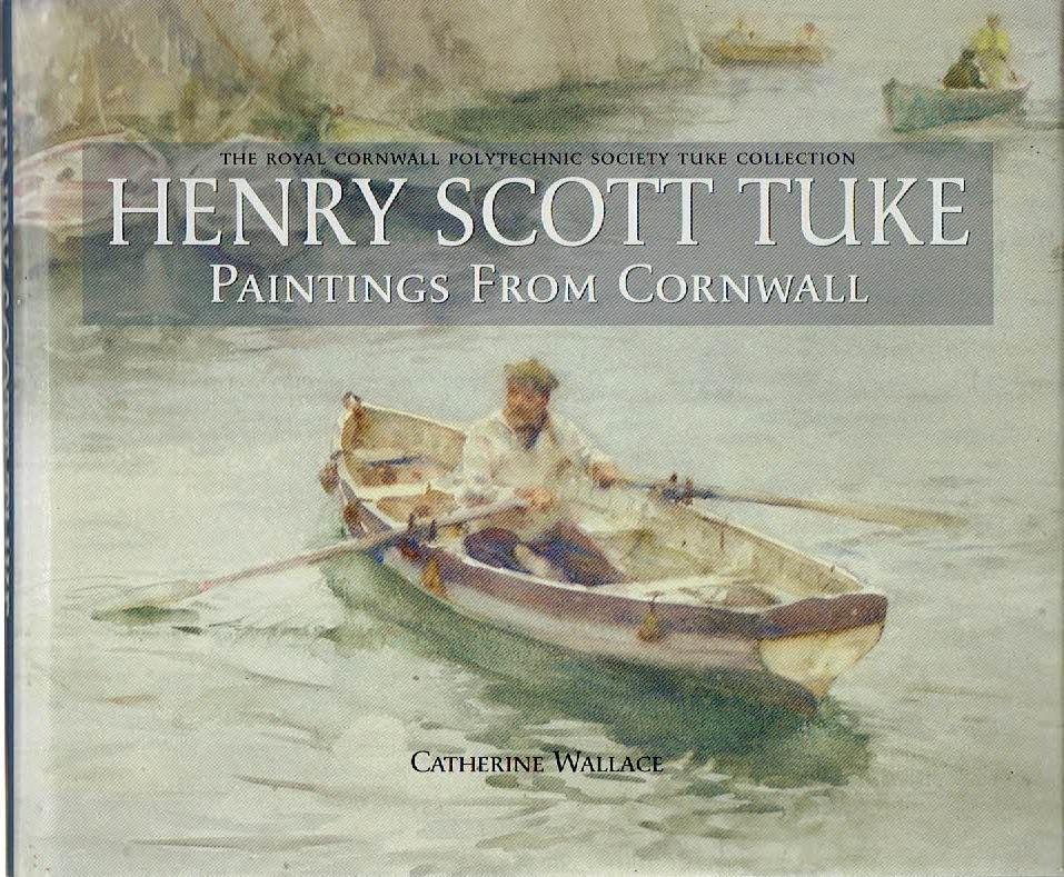 TUKE, Henry Scott - Catherine WALLACE - Henry Scott Tuke - Paintings from Cornwall. The Royal Cornwall Polytechnic Society Tuke Collection.