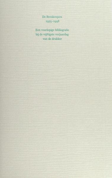 Breugelmans, R. - De Breukenpers 1975-1998. Een voorlopige bibliografie bij de vijftigste verjaardag van de drukker.