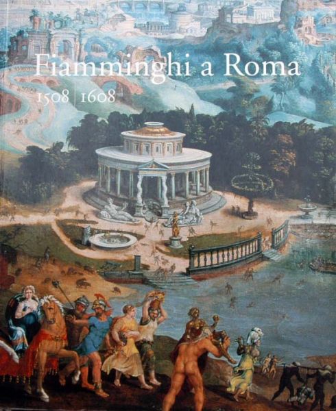 Anne-Claire de Liedekerke et al - Fiamminghi a Roma 1508-1608