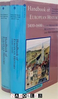 Thomas A. Brady, Heiko A. Ober,man, James D. Tracy - Handbook of European History 1400 - 1600. Late Middle Ages, Renaissance and Reformation. 2 vol.