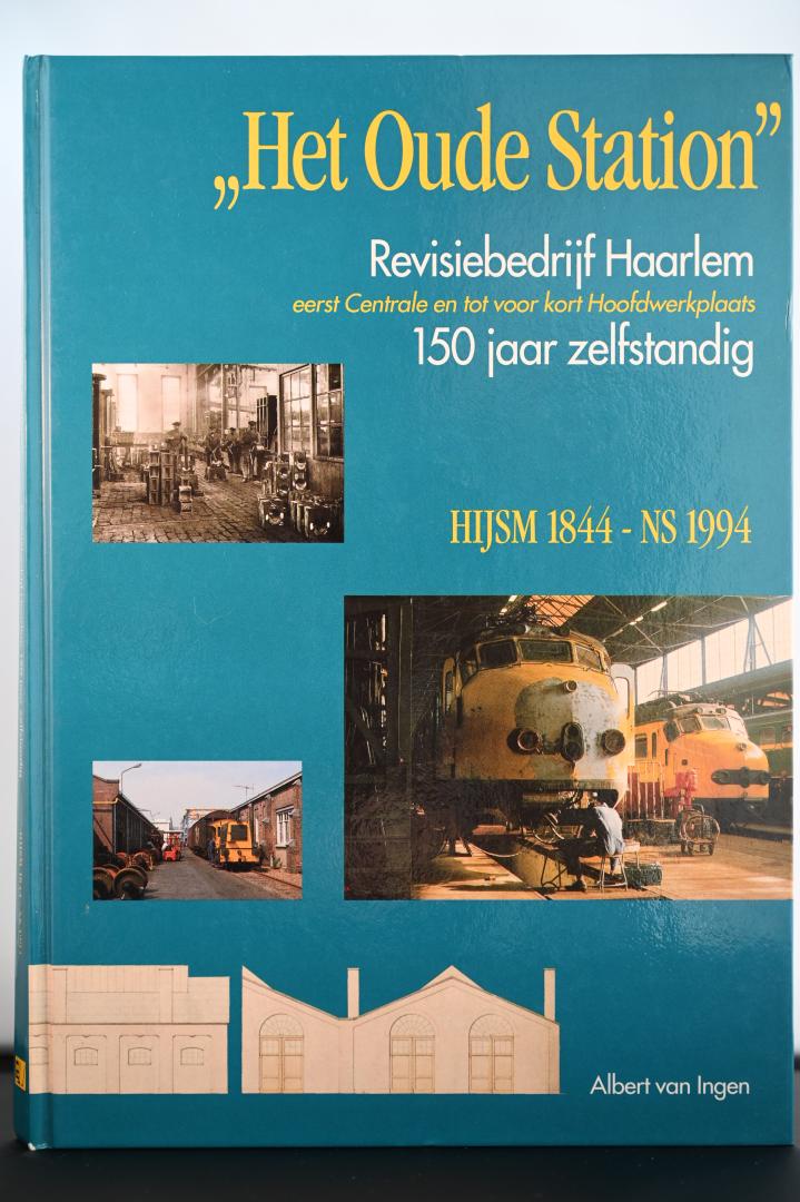Ingen, Albert van - Oude station revisie bedrijf Haarlem / druk 1