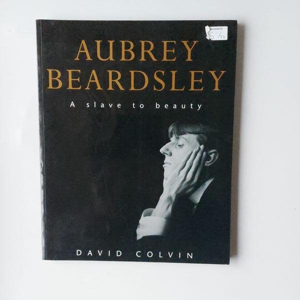 Colvin, David - A slave to beauty , Aubrey Bearsley