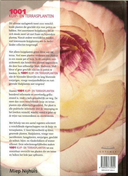 Nijhuis, Miep .. Omslagontwerp Marius Brouwer  foto's van Bob Aalhuizen - 1001 Kuip- en Terrasplanten .. Ook Bladplanten e vlinderlokkers  een boek om in te grasduinen