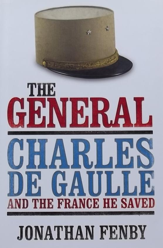 Fenby, Jonathan. - The General / Charles de Gaulle and the France He Saved