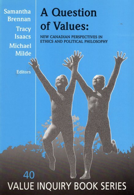Brennan, Samanthe, Tracy Isaacs & Michael Milde (eds.) - A question of values : new Canadian Perspectives in Ethics and Political Philosophy.