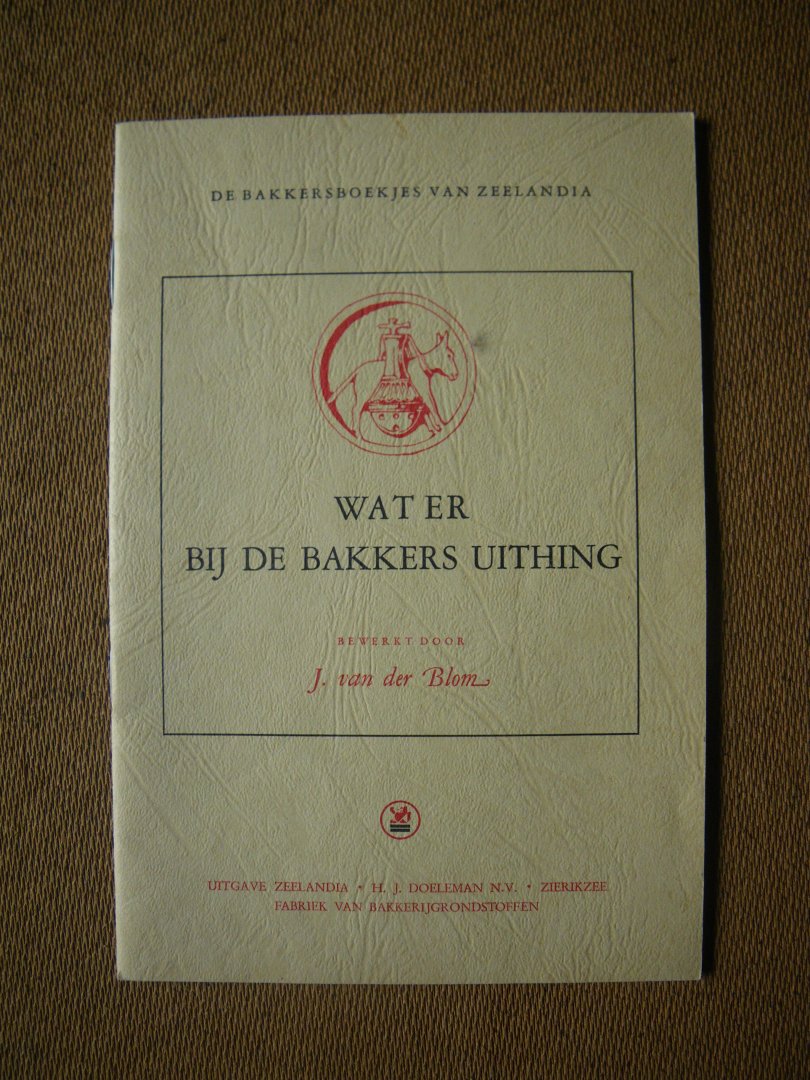 Blom J. van der - Wat er bij de Bakkers uithing - de bakkersboekjes van Zeelandia-