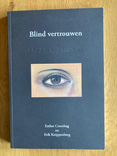 Crombag, Esther en Erik Knippenberg - Blind vertrouwen (autobiografie Esther Crombag) gesigneerd door Esther!