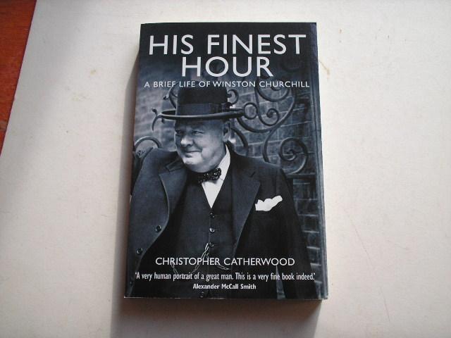 Catherwood, Christopher - His Finest Hour, A brief life of Winston Churchill