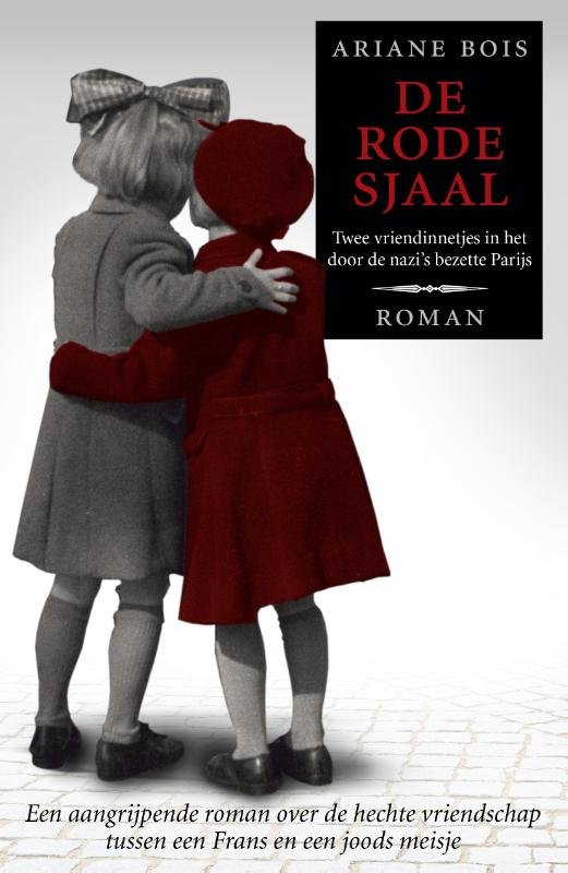 Bois, Ariane - De rode sjaal. Twee vriendinnetjes in het door de nazi`s bezette Parijs.