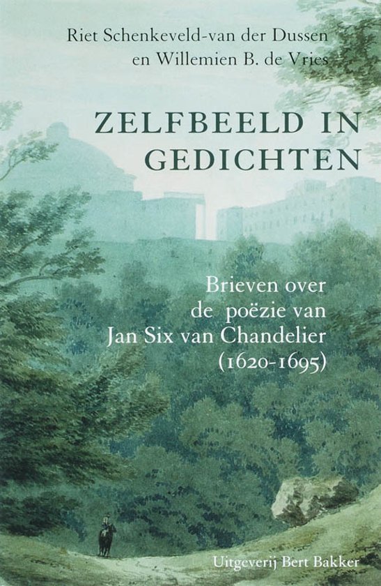 Schenkveld-van der Dussen, Riet & Vries, Willemien B. de - Zelfbeeld in Gedichten - Brieven over de poezie van Jan Six van Chandelier (1620-1695)