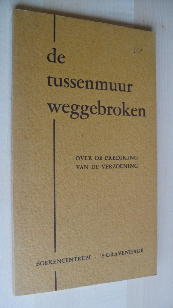 Synode Hervormde Kerk - DE TUSSENMUUR WEGGEBROKEN ~OVER DE PREDEKING VAN VERZOENING