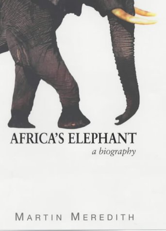 Meredith, Martin - Africa's Elephant. A Biography