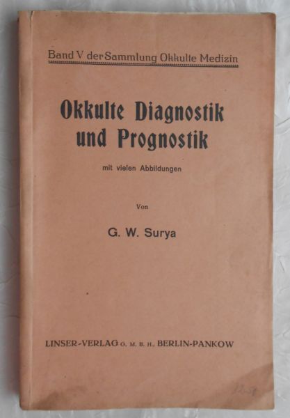 Surya, G.W. - Okkulte Diagnostik und Prognostik mit vielen Abbildungen - Band V der Sammlung Okkulte Medizin