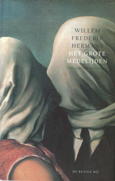 Hermans, Willem Frederik. - Het grote medelijden. Verzamelde novellen.