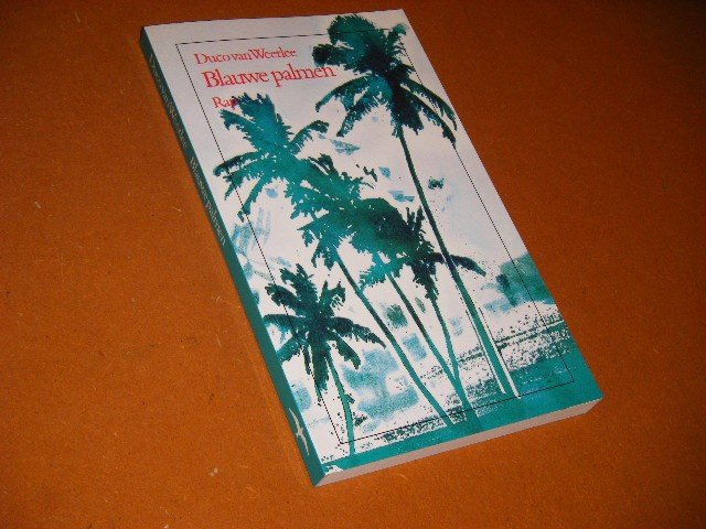 Duco van Weerlee - Blauwe palmen, een Balinese dorpskroniek