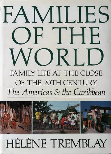 Tremblay, Hélène - Families of the world | Family life at the close of the 20th century | The Americas & the Caribbean