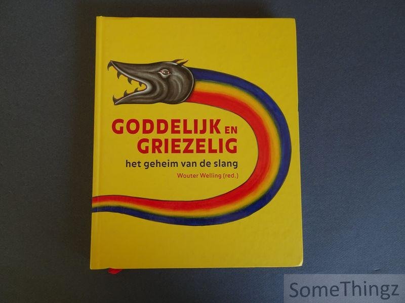 Wellington, Wouter (red.). - Goddelijk en griezelig. Het geheim van de slang.