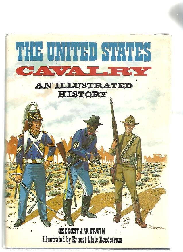 Urwin, Gregory J.W. - The United States Cavalry. An Illustrated History