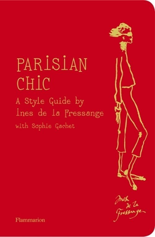 Fressagne, Ines de la ; Gachet, Sophie - Fressagne, I: Parisian Guide to Chic