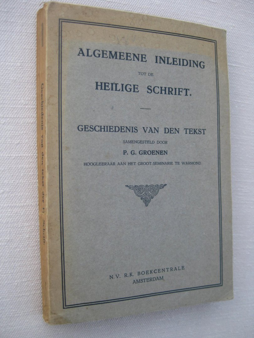 Groenen, P.G. - Algemeene Inleiding tot de Heilige Schrift. Geschiedenis van den tekst.