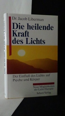 Liberman, Jacob, - Die heilende Kraft des Lichts.