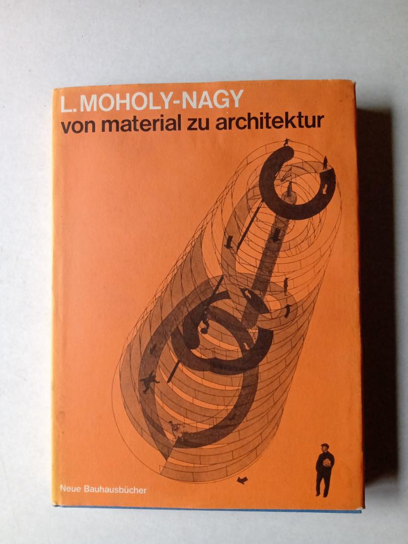 L. Moholy-Nagy - Moholy-Nagy Von Material zu Architektur - Bauhausbücher 14