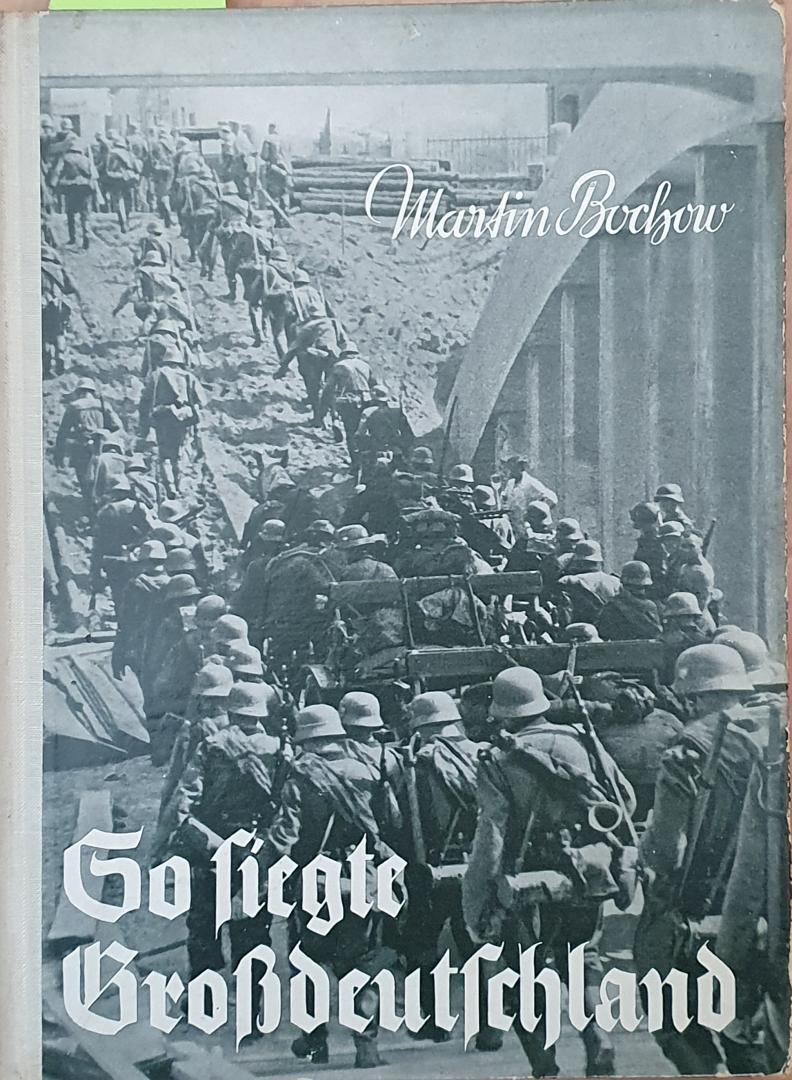 Martin Bochow - So siegte Grossdeutschland ein Bildbericht aus den weltgeschichtlichen Septembertagen des Jahres 1939