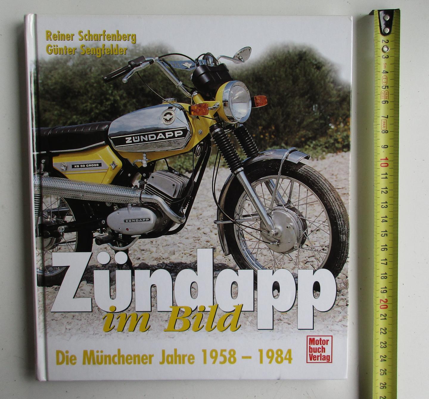 Sengfelder, Günter; Scharfenberg Reiner - Zündapp im Bild, Die Münchener Jahre 1958-1984