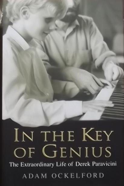 Ockelford, Adam - In the Key of Genius. The Extraordinary Life of Derek Paravicini.