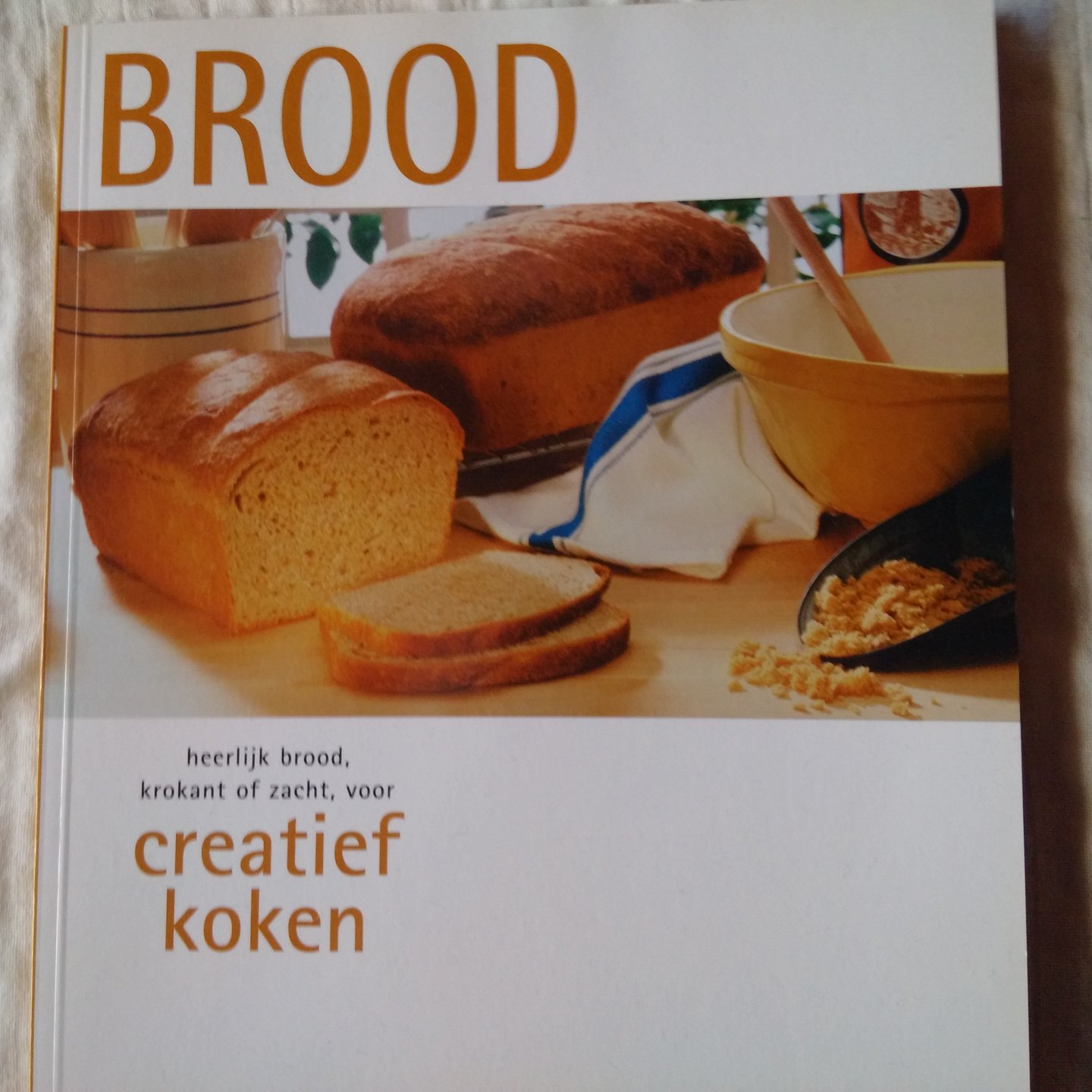 diverse auteurs - Brood heerlijk brood, krokant of zacht, voor creatief koken