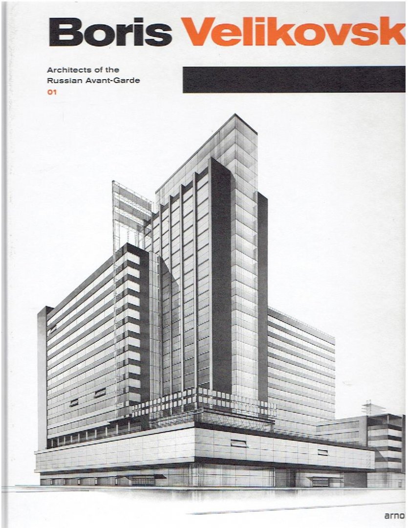 OVSYANNIKOVA, Elena & Nikolai VASSILIEV - Boris Velikovsky 1878-1937 - Architects of the Russian Avant-Garde 01. - [New].
