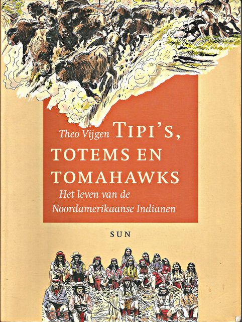 Vijgen, Theo - Tipi's, totems en tomahawks. Het leven van de Noordamerikaanse Indianen