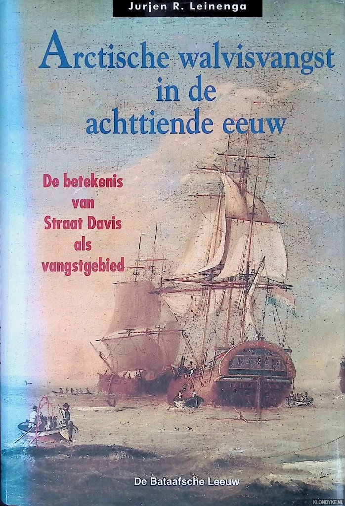 Leinenga, Jurjen R. - Arctische walvisvangst in de achttiende eeuw: De betekenis van Straat Davis als vangstgebied