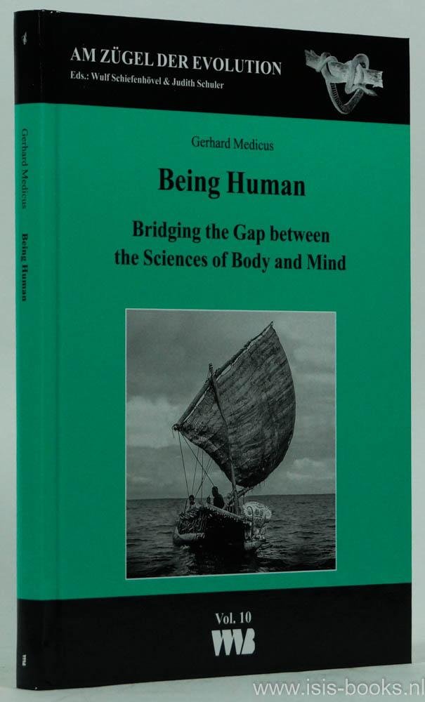 MEDICUS, G. - Being human. Bridging the cap between the sciences of body and mind. Foreword by Wulf Schiefenhövel. Translation from the 3rd revised edition by Norbert Hohl and Sonia Kleindorfer.