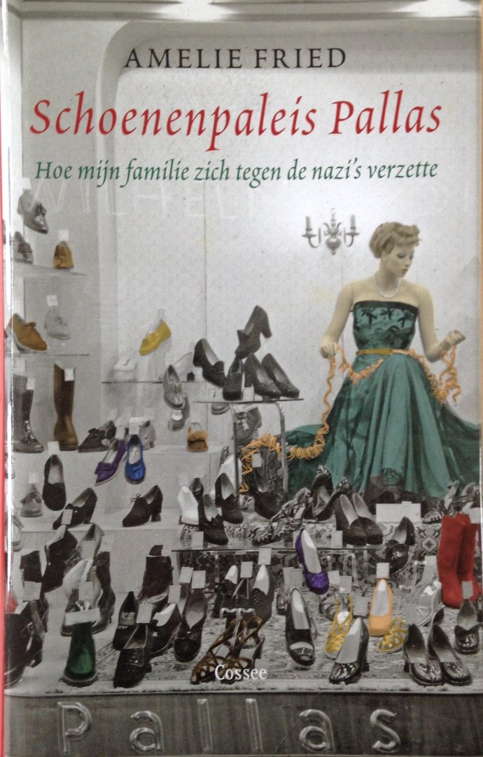 Fried, Amelie - Schoenenpaleis Pallas / hoe mijn familie zich tegen de nazi's verzette