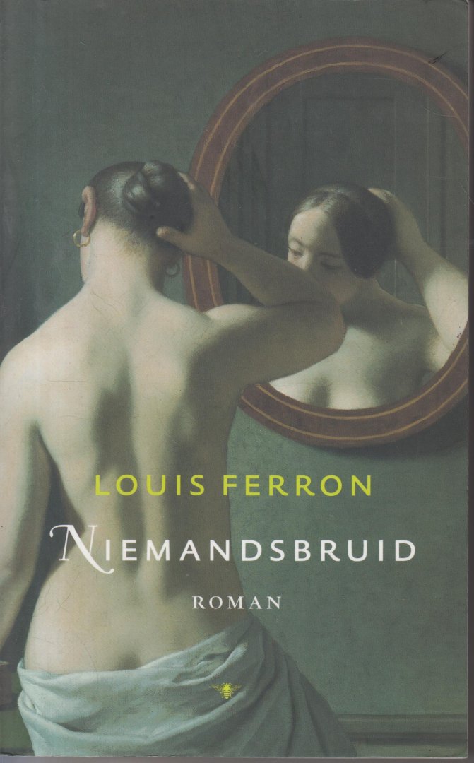 Ferron (als Karl Heinz Beckering geboren Leiden, 4 februari 1942 – Haarlem, 26 augustus 2005), Aloysius (Louis) - Niemandsbruid - Een sensitief portret van Adele Schopenhauer - De laatste roman van Ferron waarin al zijn themas samenkomen.