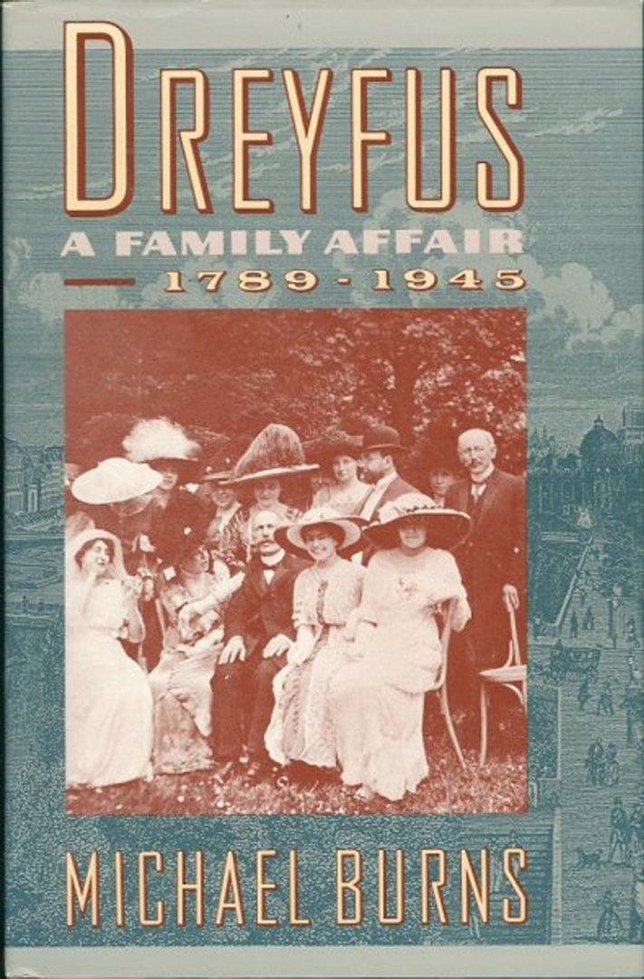 BURNS, Michael - Dreyfus. A Family Affair, 1789-1945
