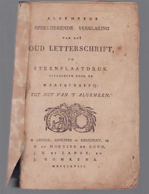 Koning, Jacobus - Algemeene ophelderende verklaring van het oud letterschrift, in steenplaatdruk ( TEKST ONLY)