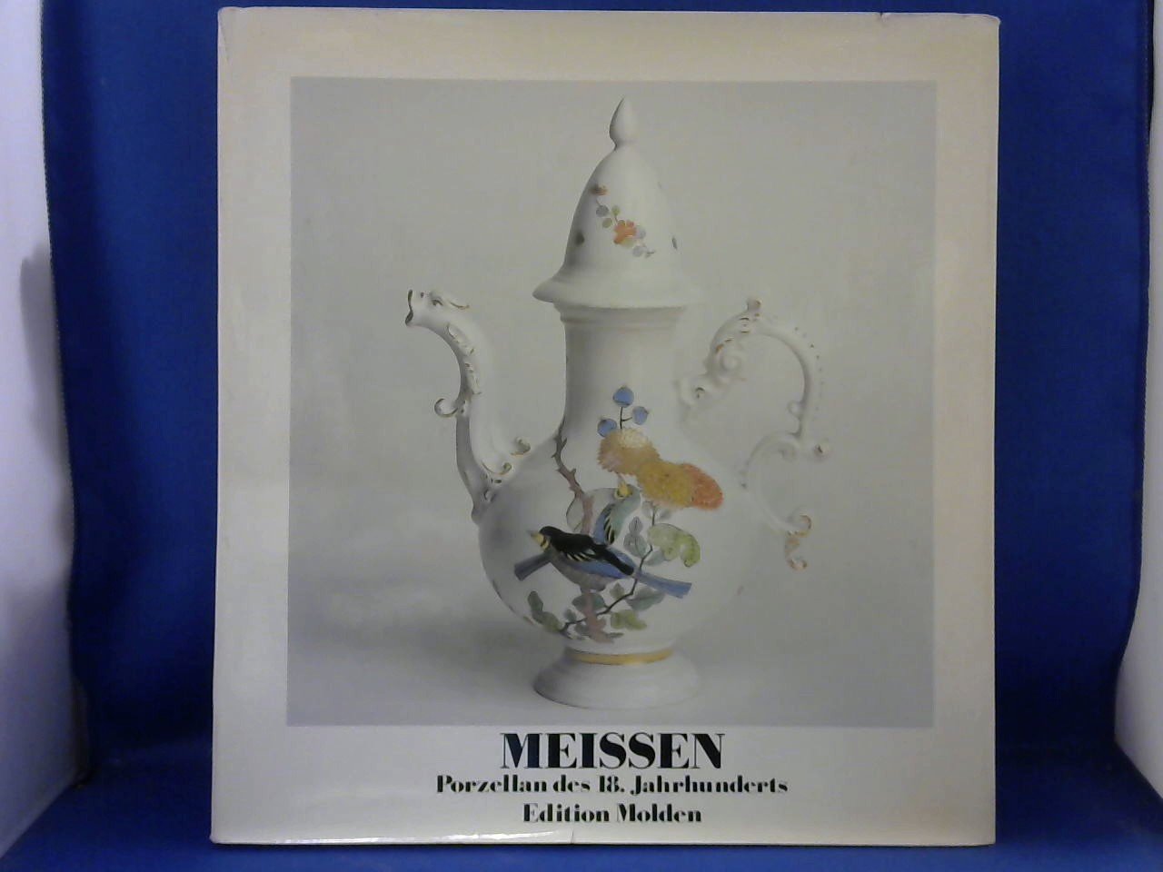 Rückert Rainer / Willsberger Johann - Meissen, Porzellan des 18. jahrhunderts