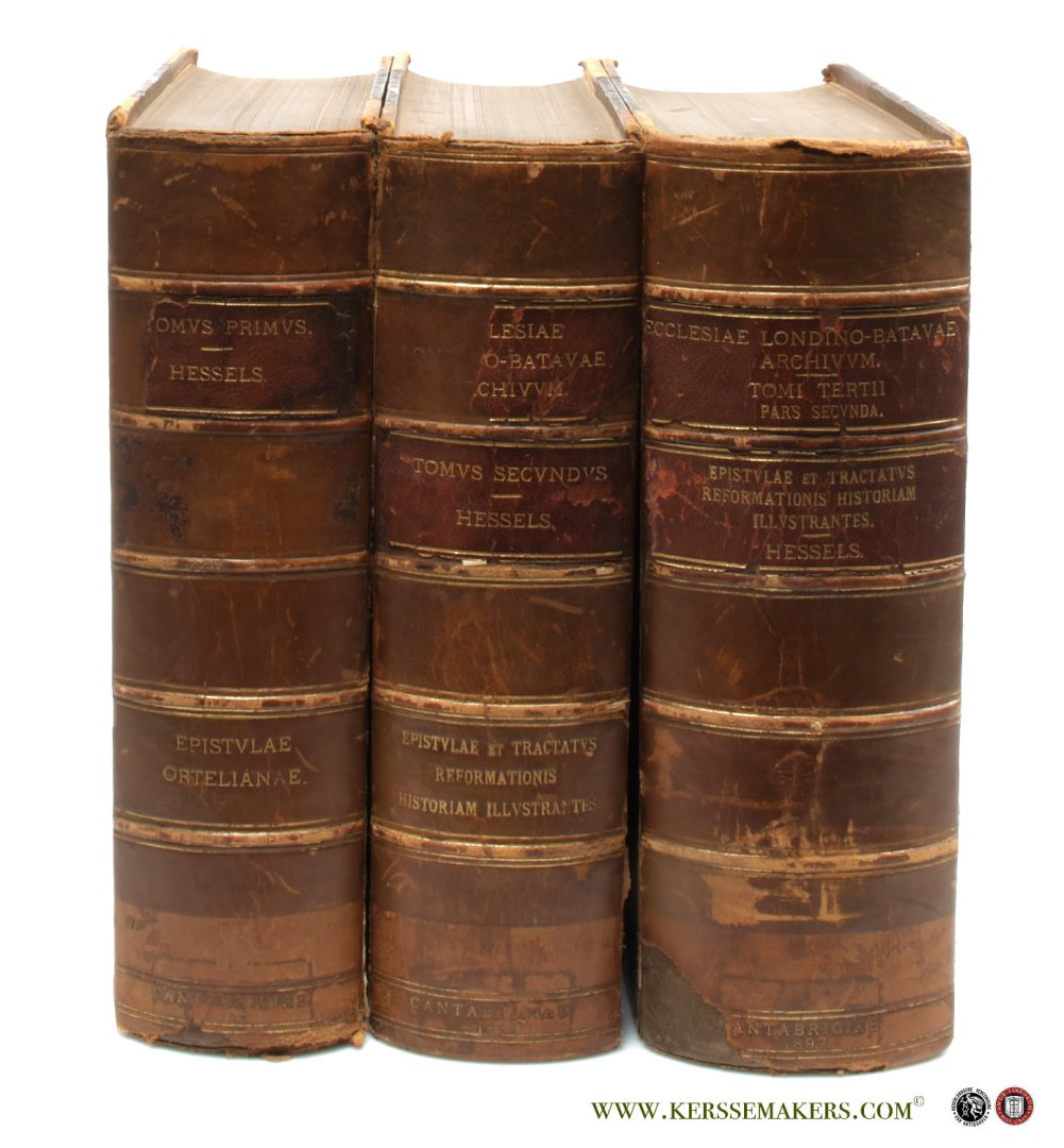 Hessels, Joannes Henricus. - Ecclesiae Londino-Batavae Archivum. Tomus primus. Abrahami Ortelii (geographi Antverpiensis) et virorum eruditorum ad eundem et ad Jacobum Colium Ortelianum (Abrahami Ortelii sororis filium) epistulae, cum aliquot aliis epistulis et tractatibu...