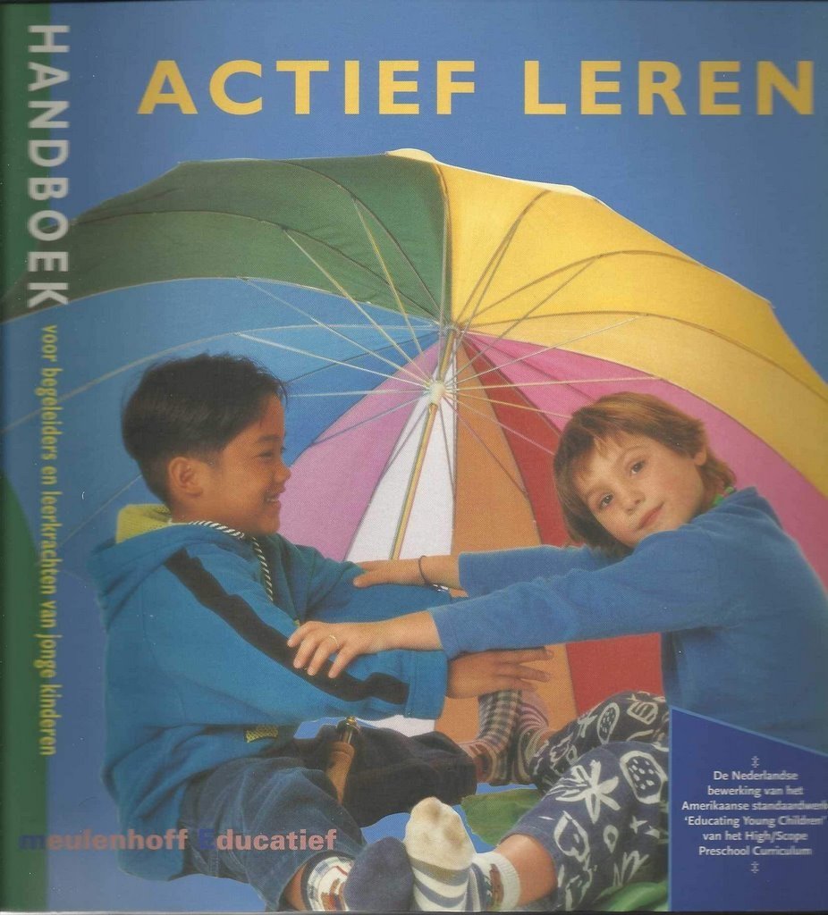 Julien, Mieke (vertaling) - Actief leren. Handboek voor begeleiders en leerkrachten van jonge kinderen.