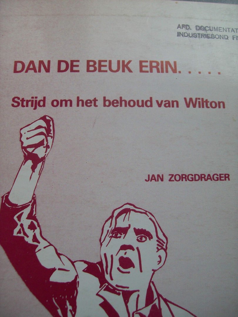 Jan Zorgdrager - "Dan De Beuk Erin..."  Strijd om het behoud van Wilton