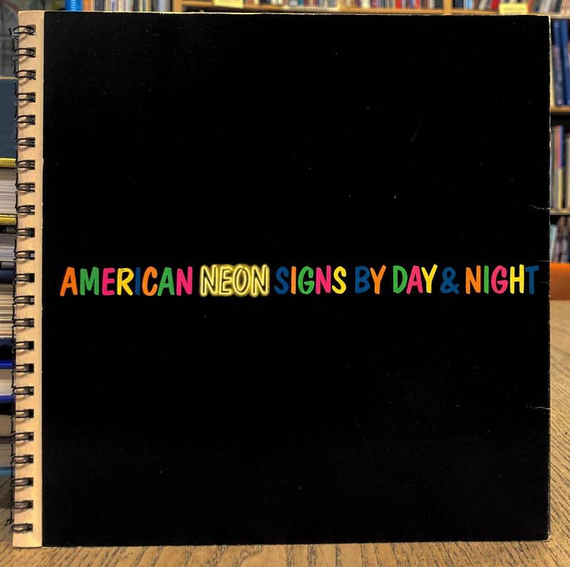 MICHIELS, TOON. - American Neon Signs by Day & Night.