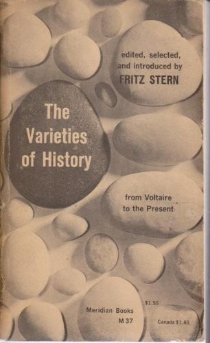 Stern, Fritz (Edited, Selected and Introduced) - The Varieties of History From Voltaire to the Present