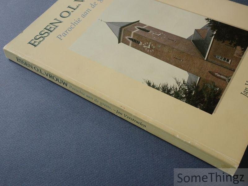 Verstraelen, Jan. - Essen O.L.Vrouw : parochie aan de grens.
