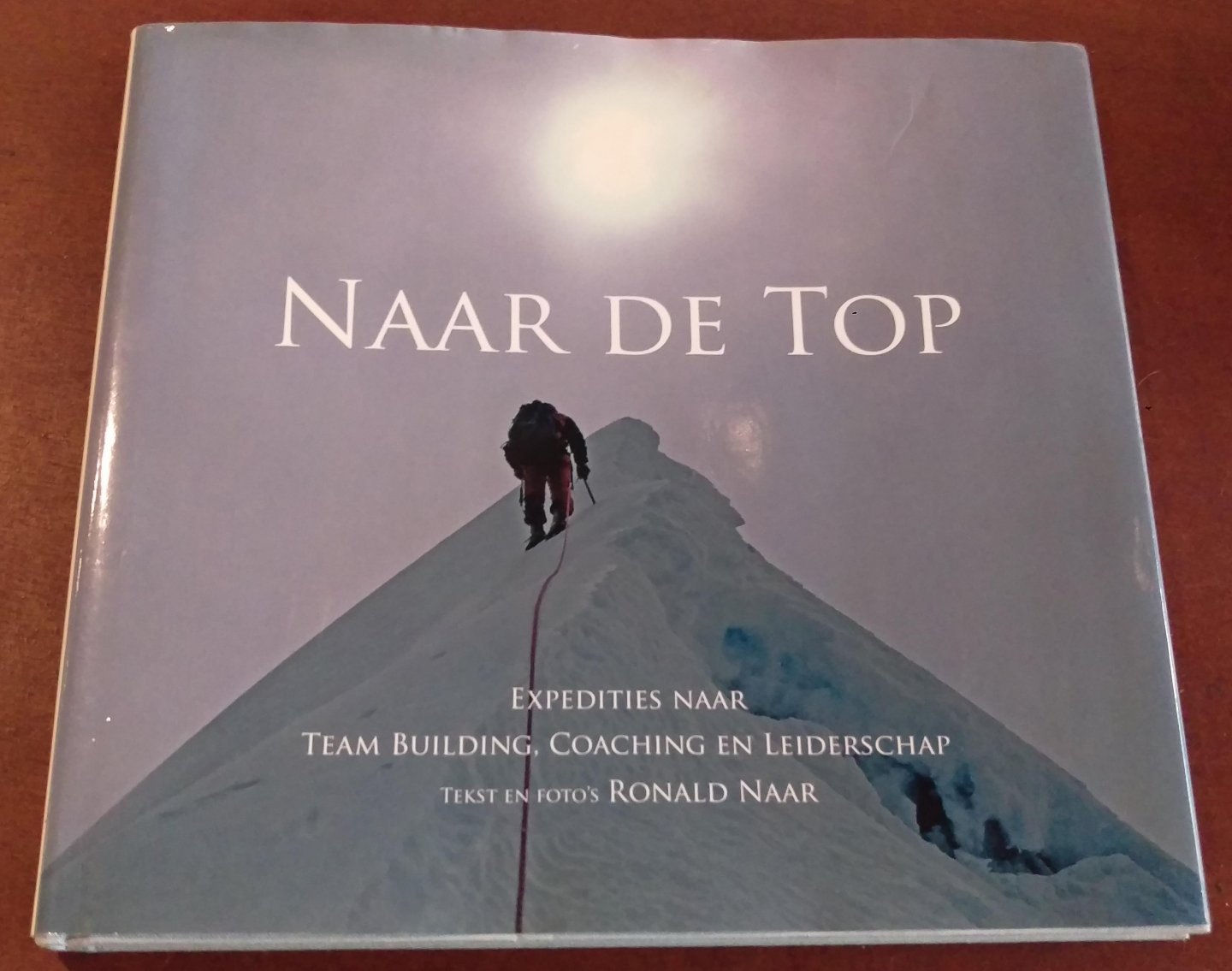 Ronald Naar - Naar de top, Expedities naar teambuilding,coaching en leiderschap
