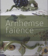 Arnhemse faience (1759-ca. 1770) - een Europees avontuur