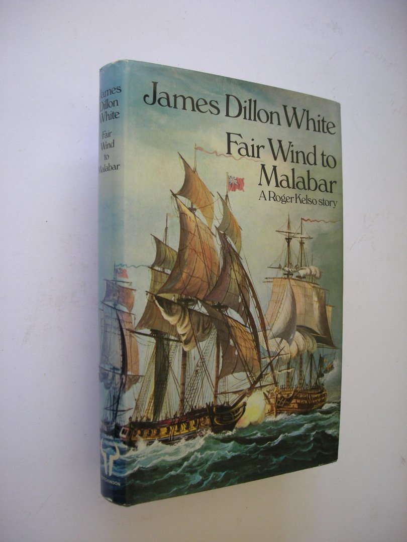 White, James Dillon - Fair Wind to Malabar. A Roger Kelso story (1761 -  India)