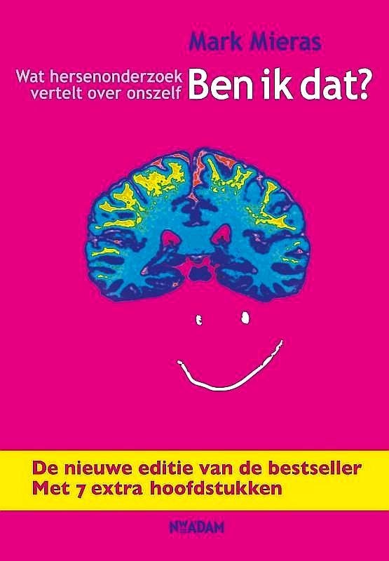 Mieras , Mark . [ ISBN 9789046805992 ] 3918 - Ben  ik  dat  ? ( Wat hersenonderzoek vertelt over onszelf . ) Geillustreerd . Hoe werken hersenen? Hoe scheppen ze de wereld die we dagelijks ervaren? Waar zitten al die sensaties, gedachten, driften en verlangens en waar schuilt het bewustzijn?